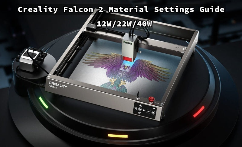 Creality Falcon 2 Laser Engraving & Cutting Parameter Settings