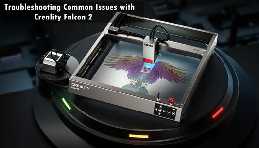 Troubleshooting Common Issues with Creality Falcon2: Tips and Solutions