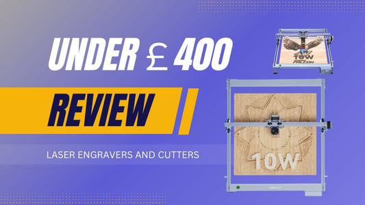 Top 10 Cheap Laser Engravers and Cutters Under £600 in 2026